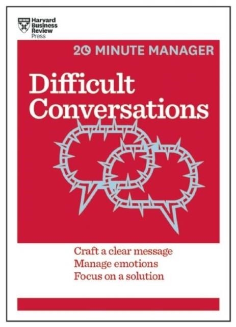 DIFFICULT CONVERSATIONS (HBR 20-MINUTE MANAGER SERIES) | 9781633690783 | HARVARD BUSINESS REVIEW