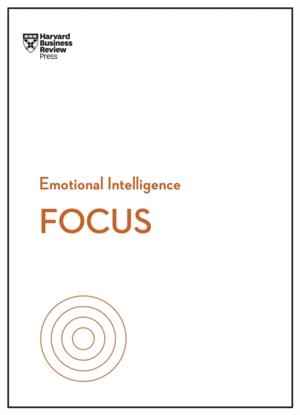 FOCUS (HBR EMOTIONAL INTELLIGENCE SERIES) | 9781633696587 | HARVARD BUSINESS REVIEW