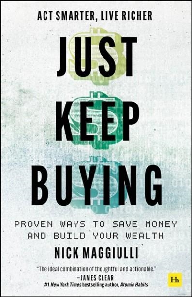 JUST KEEP BUYING : PROVEN WAYS TO SAVE MONEY AND BUILD YOUR WEALTH | 9780857199256 | NICK MAGGIULLI