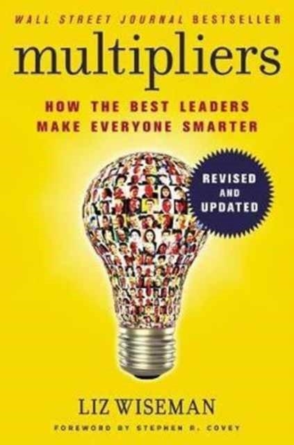 MULTIPLIERS, REVISED AND UPDATED : HOW THE BEST LEADERS MAKE EVERYONE SMART | 9780062699176 | LIZ WISEMAN