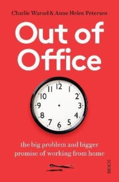 OUT OF OFFICE : THE BIG PROBLEM AND BIGGER PROMISE OF WORKING FROM HOME | 9781914484759 | ANNE HELEN PETERSEN