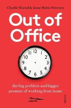 OUT OF OFFICE : THE BIG PROBLEM AND BIGGER PROMISE OF WORKING FROM HOME | 9781914484759 | ANNE HELEN PETERSEN