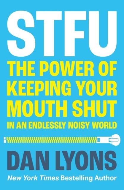 STFU : THE POWER OF KEEPING YOUR MOUTH SHUT IN A WORLD THAT WON'T STOP TALKING | 9780008520816 | DAN LYONS