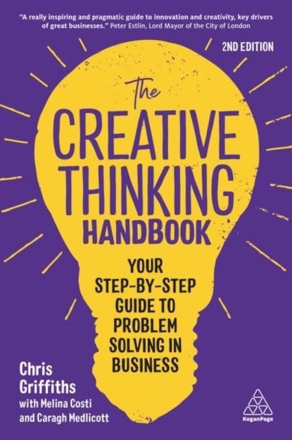 THE CREATIVE THINKING HANDBOOK : YOUR STEP-BY-STEP GUIDE TO PROBLEM SOLVING IN BUSINESS | 9781398607064 | CHRIS GRIFFITHS