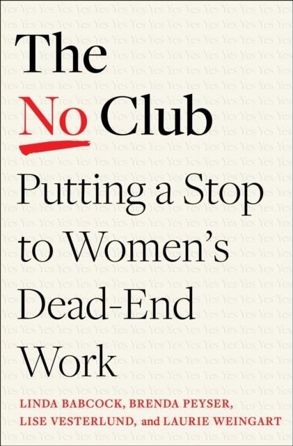 THE NO CLUB : PUTTING A STOP TO WOMEN'S DEAD-END WORK | 9780349426938 | LINDA BABCOCK