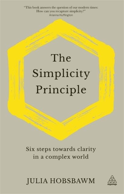 THE SIMPLICITY PRINCIPLE : SIX STEPS TOWARDS CLARITY IN A COMPLEX WORLD | 9781789663556 | JULIA HOBSBAWM