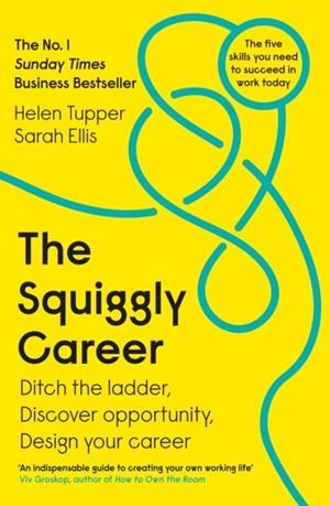 THE SQUIGGLY CAREER : THE NO.1 SUNDAY TIMES BUSINESS BESTSELLER - DITCH THE LADDER, DISCOVER OPPORTUNITY, DESIGN YOUR CAREER | 9780241385845 | HELEN TUPPER
