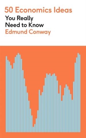 50 ECONOMICS IDEAS YOU REALLY NEED TO KNOW | 9781529425130 | EDMUND CONWAY