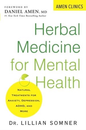 HERBAL MEDICINE FOR MENTAL HEALTH : NATURAL TREATMENTS FOR ANXIETY, DEPRESSION, ADHD, AND MORE | 9780806541105 | LILLIAN SOMNER