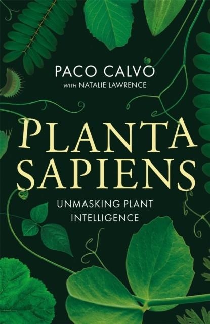 PLANTA SAPIENS : UNMASKING PLANT INTELLIGENCE | 9780349128443 | PACO CALVO