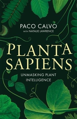PLANTA SAPIENS : UNMASKING PLANT INTELLIGENCE | 9780349128443 | PACO CALVO