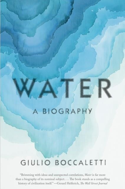 WATER : A BIOGRAPHY | 9780525566007 | GIULIO BOCCALETTI