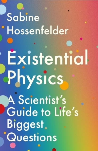 EXISTENTIAL PHYSICS | 9781838950361 | SABINE HOSSENFELDER
