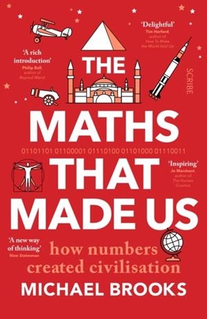 THE MATHS THAT MADE US : HOW NUMBERS CREATED CIVILISATION | 9781913348984 | MICHAEL BROOKS