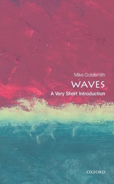 WAVES: A VERY SHORT INTRODUCTION | 9780198803782 | MIKE GOLDSMITH