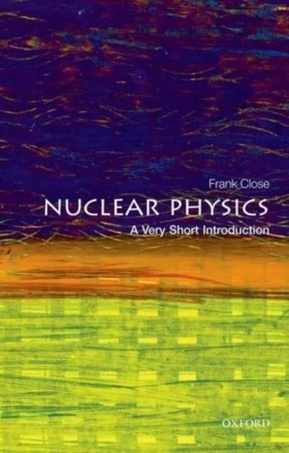 NUCLEAR PHYSICS: A VERY SHORT INTRODUCTION | 9780198718635 | FRANK CLOSE