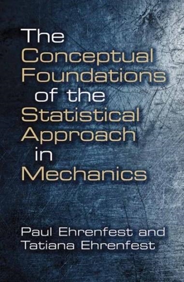 CONCEPTUAL FOUNDATIONS OF THE STATISTICAL APPROACH IN MECHANICS | 9780486662503 | PAUL EHRENFEST