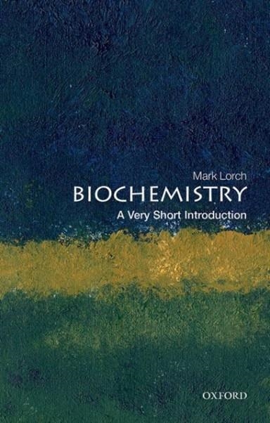 BIOCHEMISTRY: A VERY SHORT INTRODUCTION | 9780198833871 | MARK LORCH