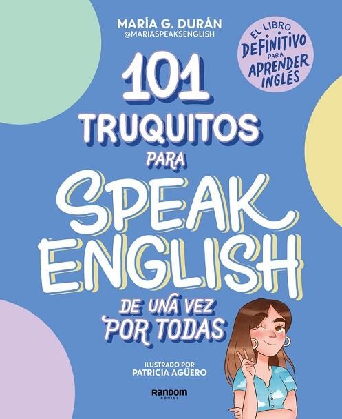 101 TRUQUITOS PARA SPEAK ENGLISH DE UNA VEZ POR TODAS | 9788418040252 | MARÍA G. DURÁN (@MARIASPEAKSENGLISH)