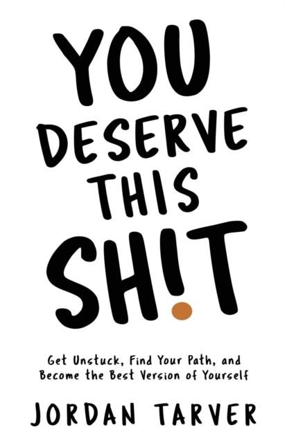 YOU DESERVE THIS SH!T | 9798648699731 | JORDAN TARVER