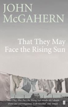 THAT THEY MAY FACE THE RISING SUN | 9780571225729 | JOHN MCGAHERN