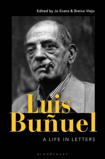 LUIS BUNUEL : A LIFE IN LETTERS | 9781501312588 | JO EVANS