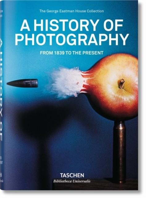 A HISTORY OF PHOTOGRAPHY. FROM 1839 TO THE PRESENT | 9783836540995 | TASCHEN