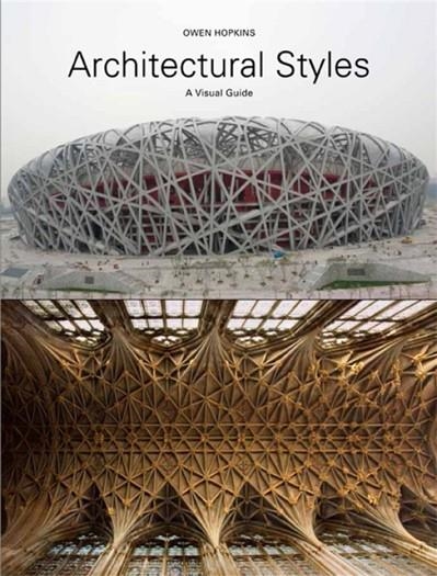 ARCHITECTURAL STYLES : A VISUAL GUIDE | 9781780671635 | OWEN HOPKINS