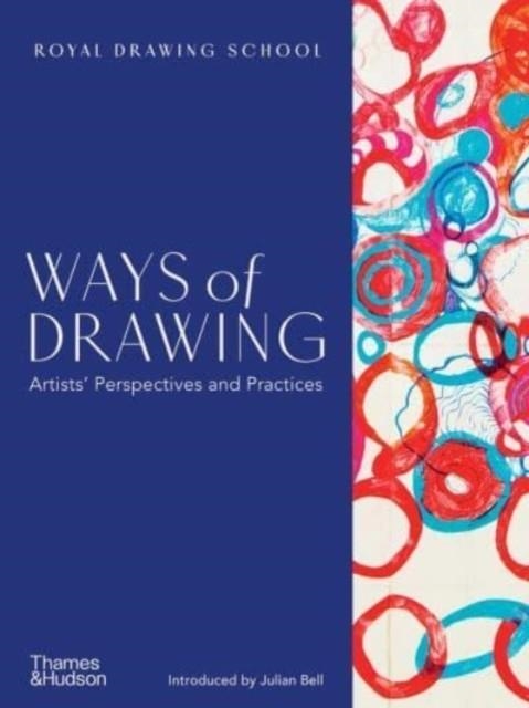 WAYS OF DRAWING : ARTISTS' PERSPECTIVES AND PRACTICES | 9780500297001 | JULIAN BELL