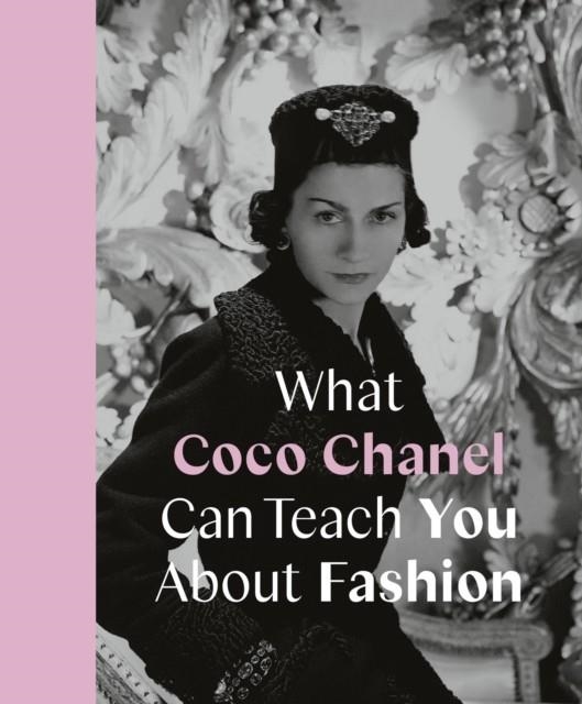 WHAT COCO CHANEL CAN TEACH YOU ABOUT FASHION | 9780711259096 | CAROLINE YOUNG