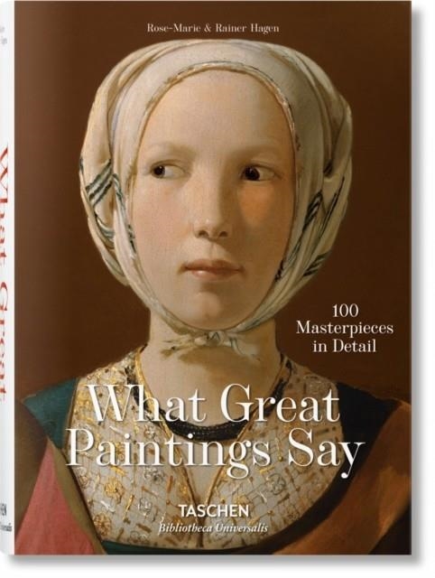 WHAT GREAT PAINTINGS SAY. 100 MASTERPIECES IN DETAIL | 9783836559263 | RAINER & ROSE-MARIE HAGEN