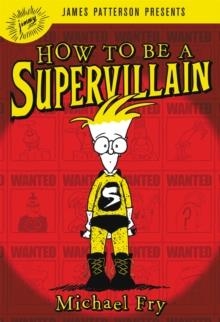 HOW TO BE A SUPERVILLAIN | 9780316318709 | MICHAEL FRY