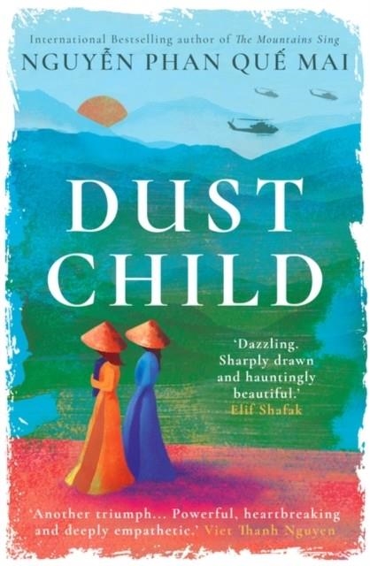 DUST CHILD : 'DAZZLING. SHARPLY DRAWN AND HAUNTINGLY BEAUTIFUL.' ELIF SHAFAK | 9780861545407 | NGUYEN PHAN QUE MAI