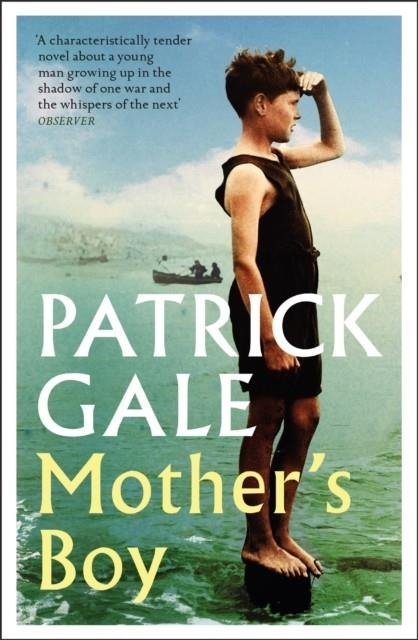 MOTHER'S BOY : A BEAUTIFULLY CRAFTED NOVEL OF WAR, CORNWALL, AND THE RELATIONSHIP BETWEEN A MOTHER AND SON | 9781472257420 | PATRICK GALE