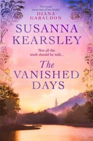 THE VANISHED DAYS : 'AN ENGROSSING AND DEEPLY ROMANTIC NOVEL' RACHEL HORE | 9781471196041 | SUSANNA KEARSLEY