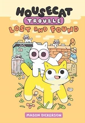 HOUSECAT TROUBLE 2: LOST AND FOUND | 9780593173480 | MASON DICKERSON