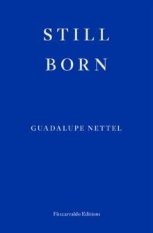 STILL BORN | 9781913097660 | GUADALUPE NETTEL