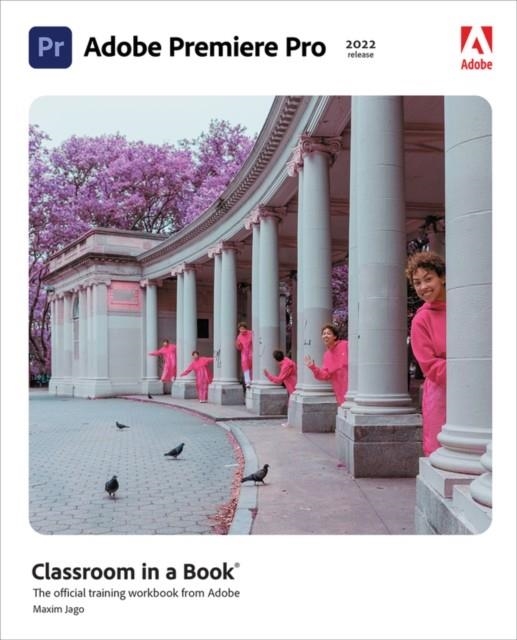 ADOBE PREMIERE PRO CLASSROOM IN A BOOK (2022 RELEASE) | 9780137625123