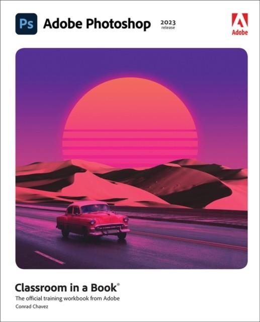 ADOBE PHOTOSHOP CLASSROOM IN A BOOK (2023 RELEASE) | 9780137965892