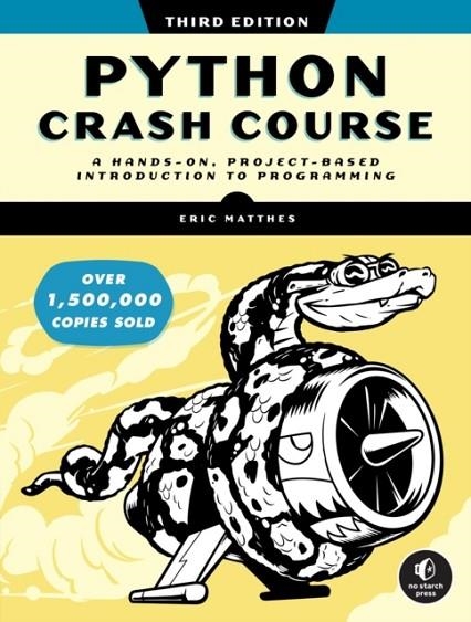 PYTHON CRASH COURSE, 3RD EDITION : A HANDS-ON, PROJECT-BASED INTRODUCTION TO PROGRAMMING | 9781718502703
