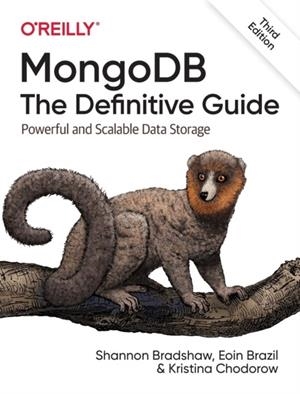 MONGODB: THE DEFINITIVE GUIDE 3E : POWERFUL AND SCALABLE DATA STORAGE | 9781491954461