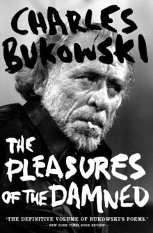 THE PLEASURES OF THE DAMNED: SELECTED POEMS 1951-1993 | 9781786895226 | CHARLES BUKOWSKI
