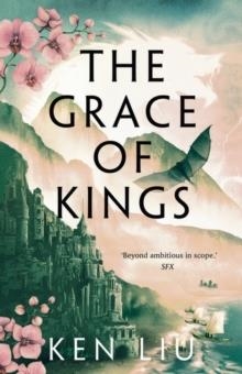 THE GRACE OF KINGS | 9781800240346 | KEN LIU