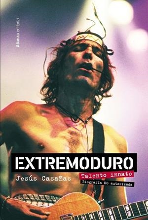 EXTREMODURO. TALENTO INNATO. BIOGRAFÍA NO OFICIAL | 9788411481922 | JESÚS CASAÑAS LÓPEZ