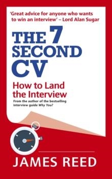 THE 7 SECOND CV : HOW TO LAND THE INTERVIEW | 9780753553077 | JAMES REED