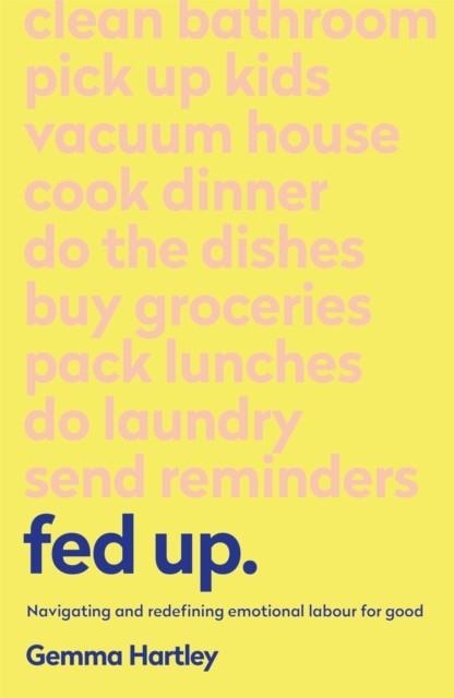 FED UP : NAVIGATING AND REDEFINING EMOTIONAL LABOUR FOR GOOD | 9781473687448 | GEMMA HARTLEY