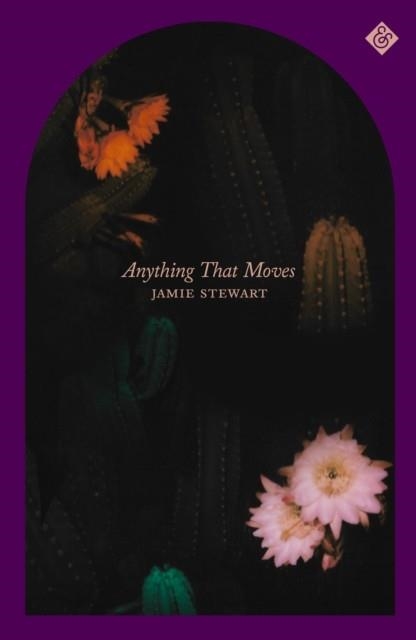 ANYTHING THAT MOVES **REPRINTING!** | 9781913505585 | JAMIE STEWART