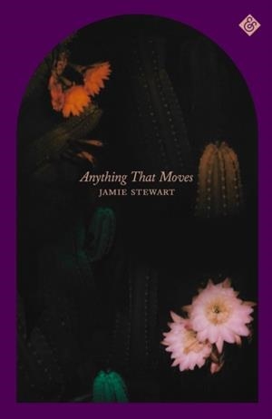 ANYTHING THAT MOVES  | 9781913505585 | JAMIE STEWART