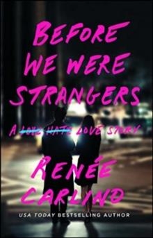 BEFORE WE WERE STRANGERS : A LOVE STORY | 9781668025895 | RENEE CARLINO
