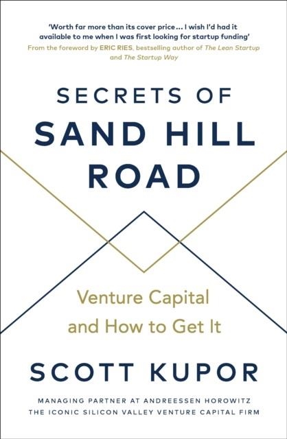 SECRETS OF SAND HILL ROAD: VENTURE CAPITAL-AND HOW TO GET IT | 9780753553961 | SCOTT KUPOR, ERIC RIES